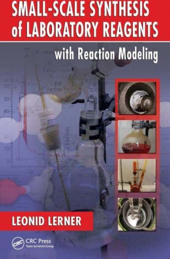 Small-Scale Synthesis of Laboratory Reagents with Reaction Modeling av Leonid Lerner