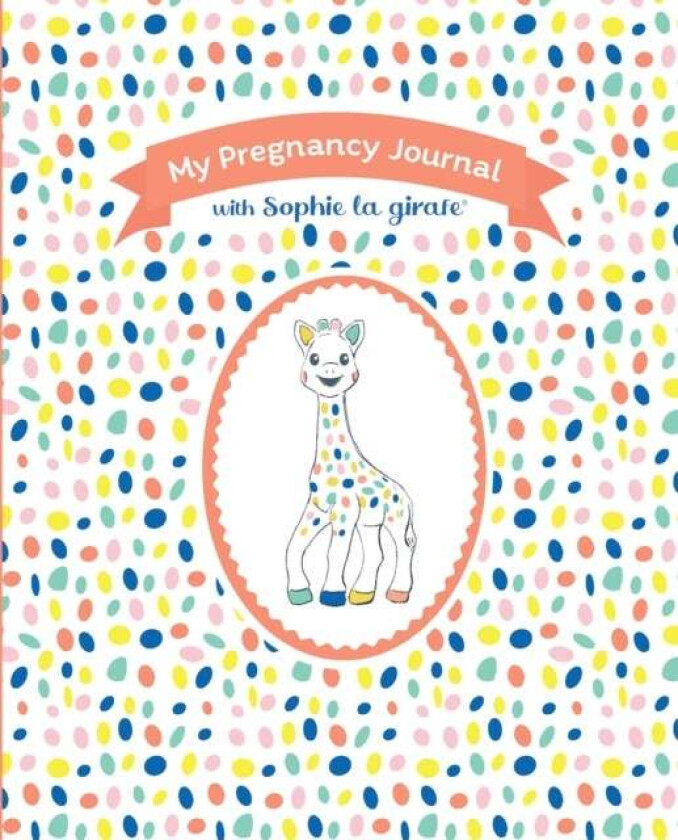 My Pregnancy Journal with Sophie la girafe¿, Second Edition av Sophie la girafe