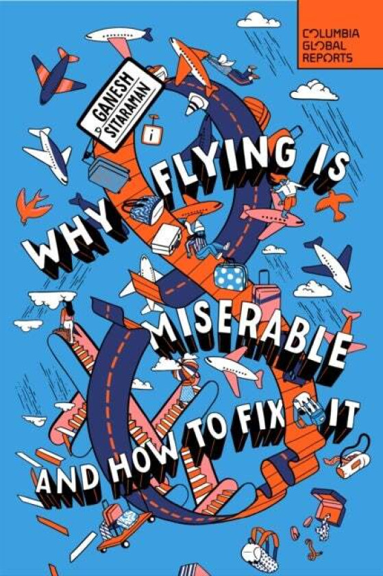 Why Flying Is Miserable av Ganesh Sitaraman