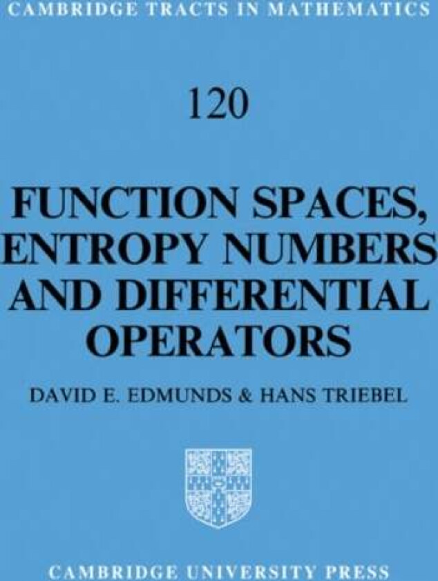 Function Spaces, Entropy Numbers, Differential Operators av D. E. (University of Sussex) Edmunds, H. (Friedrich-Schiller-Universitat Jena Germany) Tri