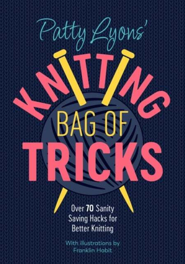 Patty Lyons' Knitting Bag of Tricks av Patty (Author) Lyons