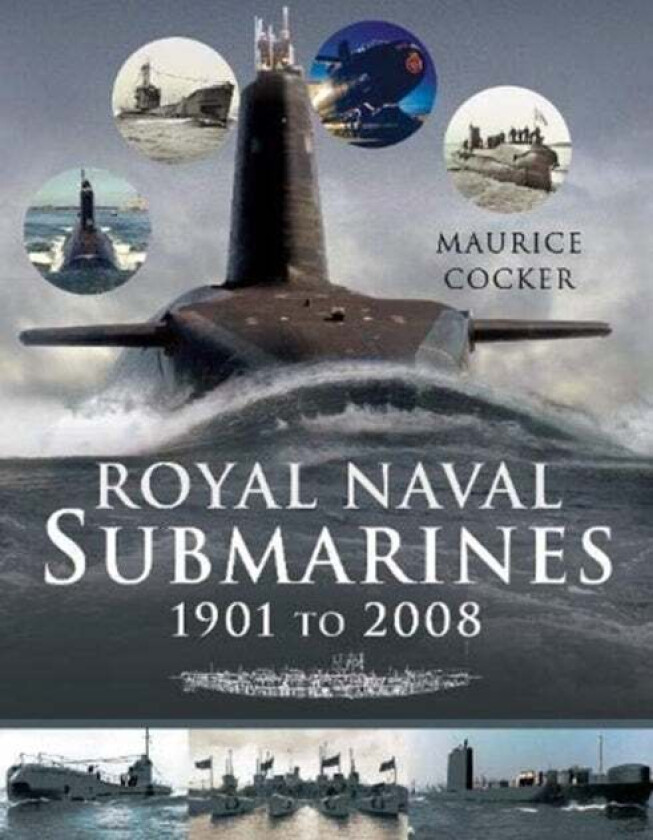 Royal Naval Submarines 1901 to 2008 av Maurice Cocker