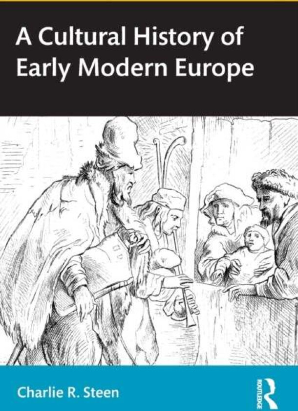A Cultural History of Early Modern Europe av Charlie R. Steen