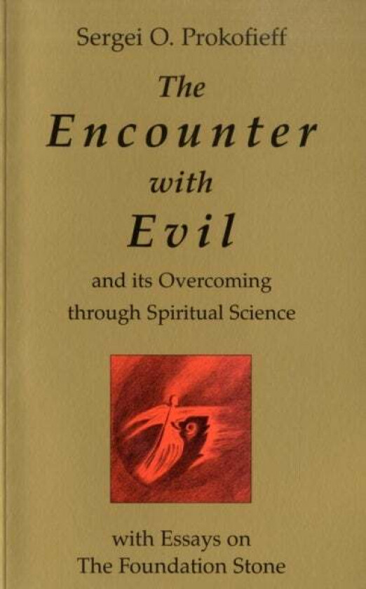The Encounter with Evil and its Overcoming Through Spiritual Science av Sergei O. Prokof'ev