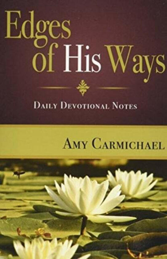 EDGES OF HIS WAYS av AMY CARMICHAEL