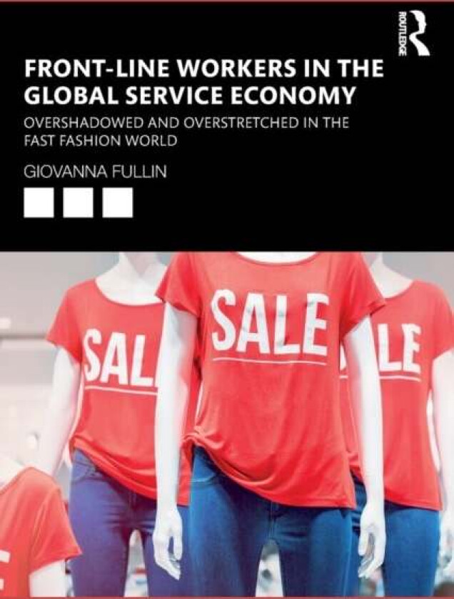 Front-Line Workers in the Global Service Economy av Giovanna (University of Milano-Bicocca It Fullin