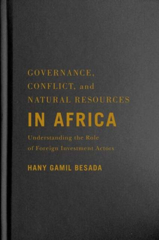 Governance, Conflict, and Natural Resources in Africa av Hany Gamil Besada