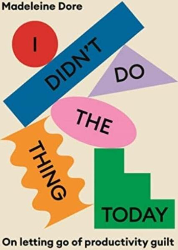 I Didn't Do The Thing Today av Madeleine Dore