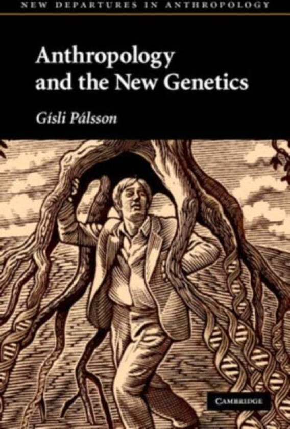 Anthropology and the New Genetics av Gisli (University of Iceland Reykjavik) Palsson