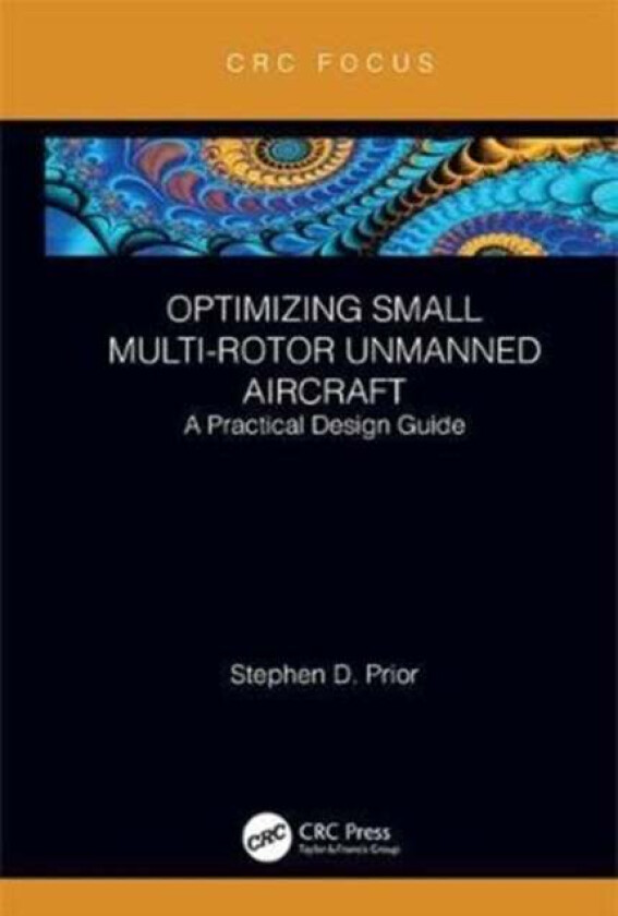 Optimizing Small Multi-Rotor Unmanned Aircraft av Stephen Prior
