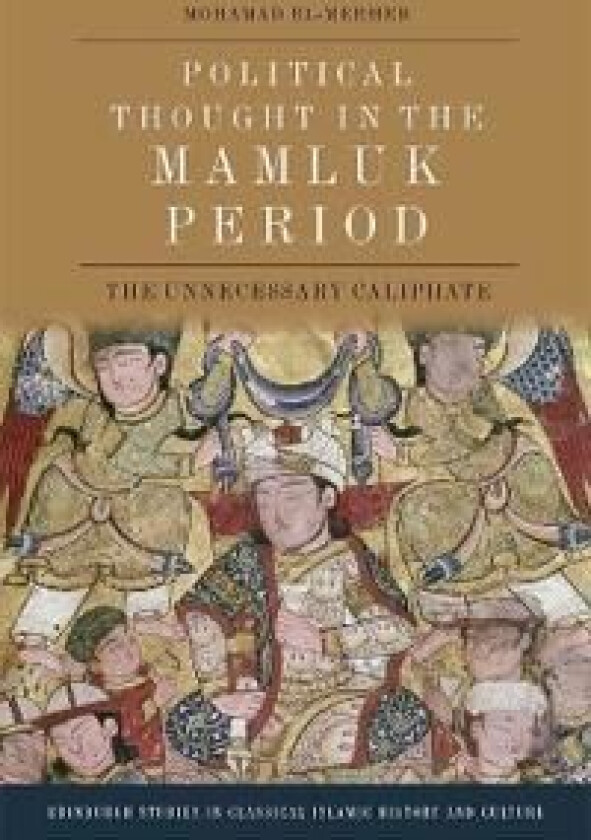 Political Thought in the Mamluk Period av Mohamad El-Merheb