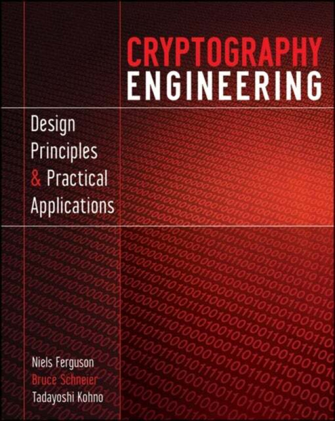 Cryptography Engineering av Niels Ferguson, Bruce (Counterpane Internet Security Minneapolis Minnesota) Schneier, Tadayoshi (University of Washington