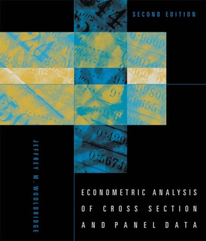 Econometric Analysis of Cross Section and Panel Data av Jeffrey M. (University Distinguished Professor of Economics Michigan State University) Wooldri