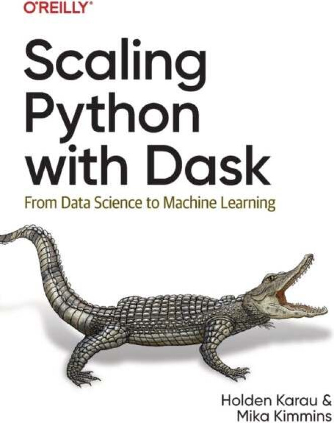 Scaling Python with Dask av Holden Karau, Mika Kimmins