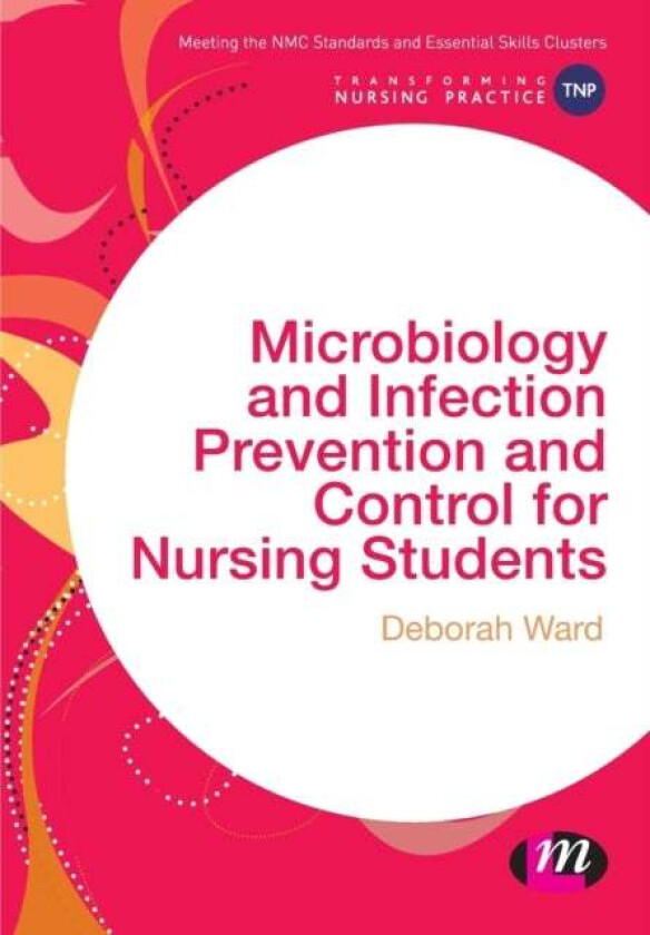Microbiology and Infection Prevention and Control for Nursing Students av Deborah Ward