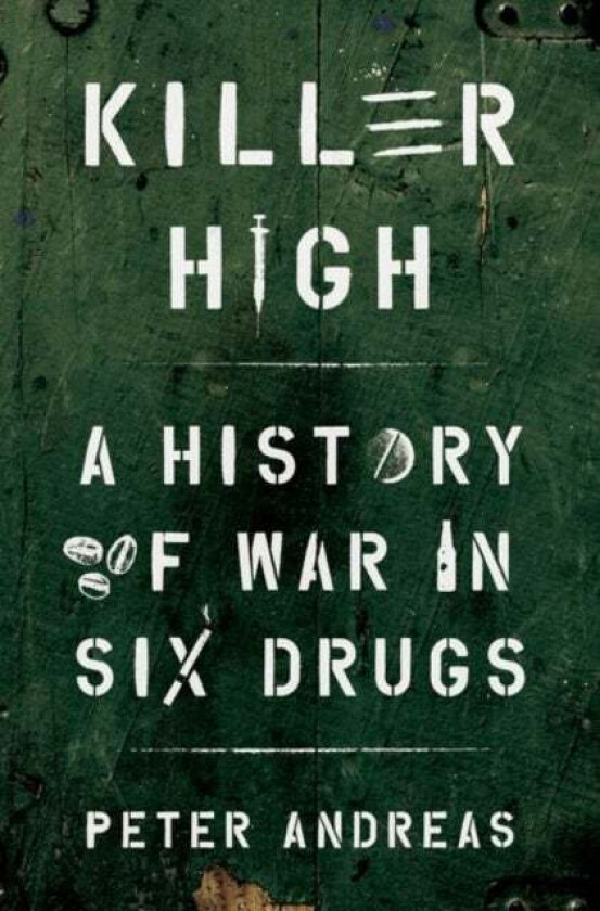 Killer High av Peter (John Hay Professor of International Studies John Hay Professor of International Studies Brown University) Andreas