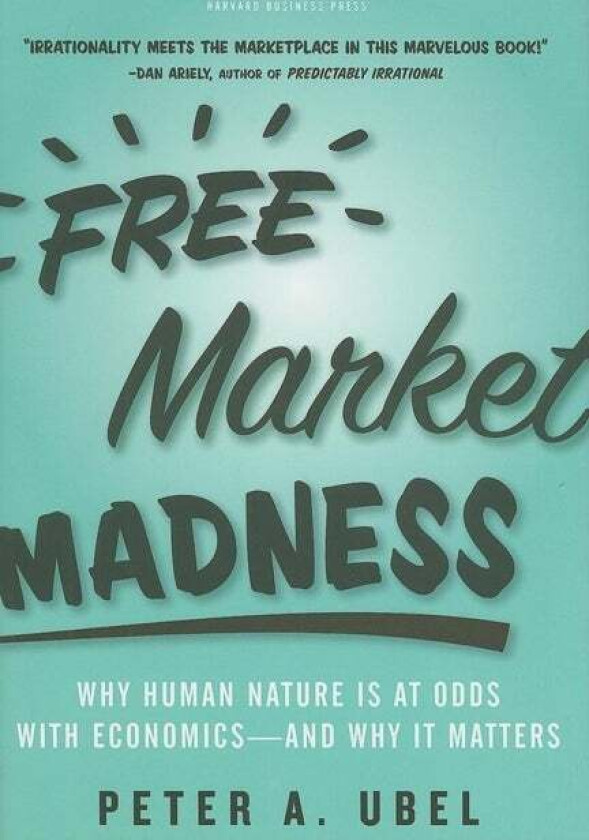 Free Market Madness av Peter A. Ubel