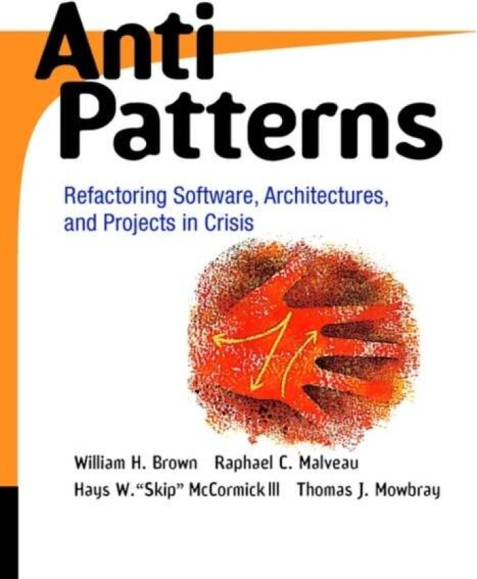 AntiPatterns av William J. Brown, Raphael C. Malveau, Hays W. "Skip" McCormick, Thomas J. Mowbray