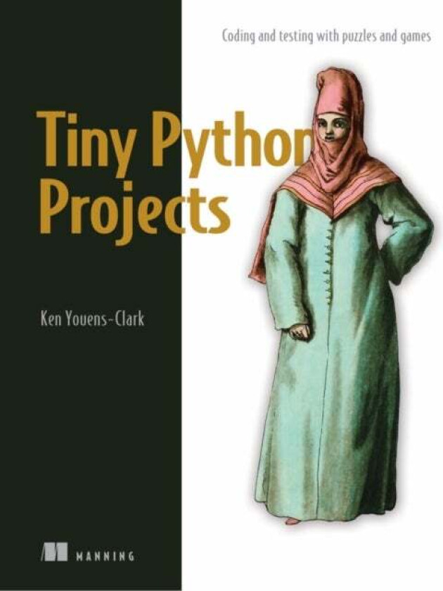 Tiny Python Projects av Ken Youens-Clark