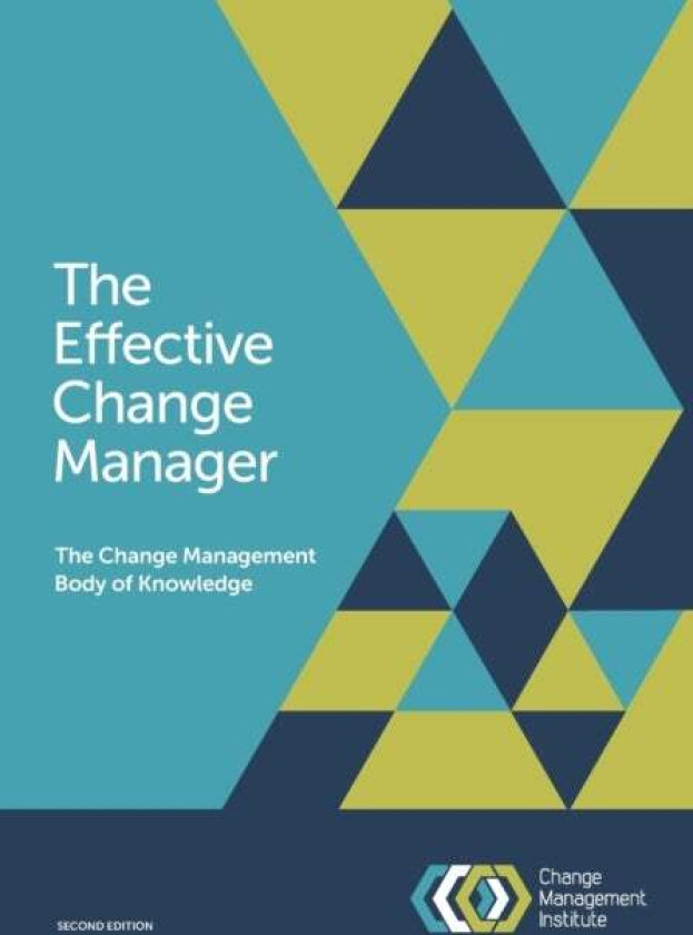 The Effective Change Manager av The Change Management Institute