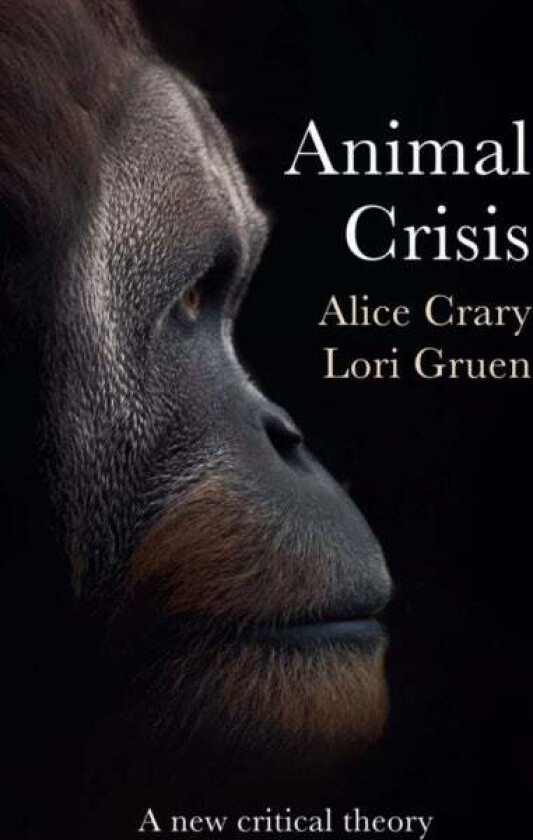 Animal Crisis av Alice (The New School New York NY) Crary, Lori (Wesleyan University Middletown CT) Gruen