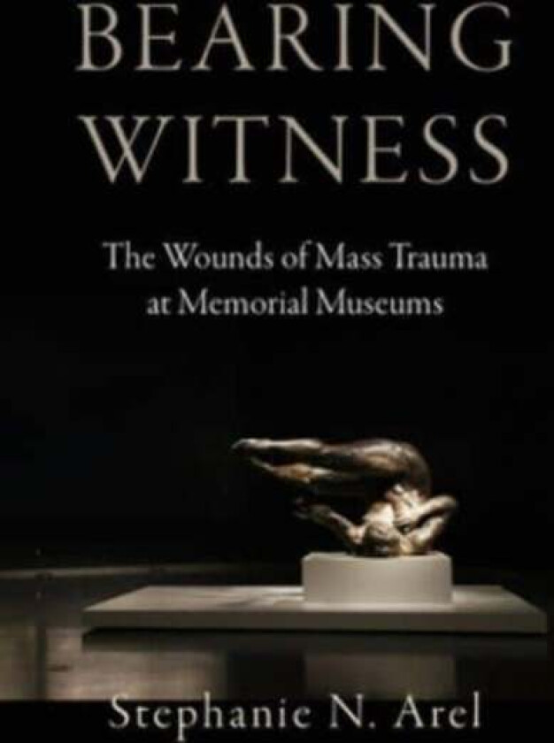 Bearing Witness av Stephanie N. Arel