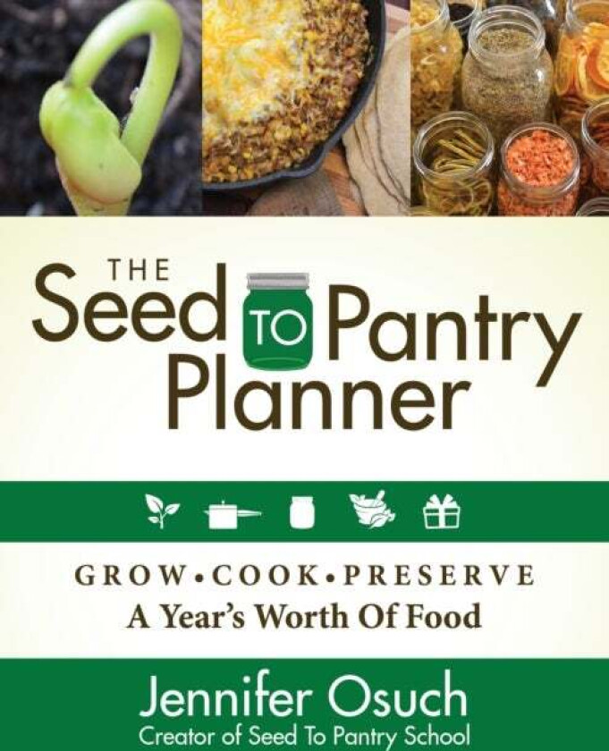 The SEED To PANTRY Planner av Jennifer Osuch