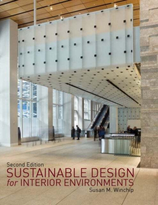 Sustainable Design for Interior Environments Second Edition av Susan (Professor Emerita Illinois State Winchip