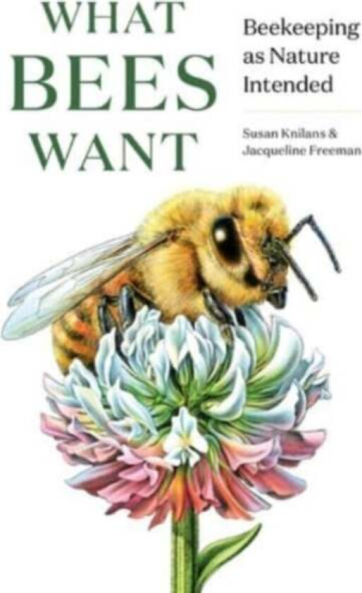What Bees Want av Susan Knilans, Jacqueline Freeman