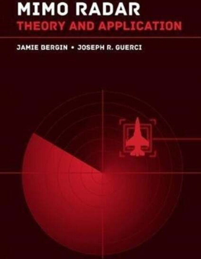 MIMO Radar: Applications for the Next Generation av Jamie Bergin, Joseph R. Guerci