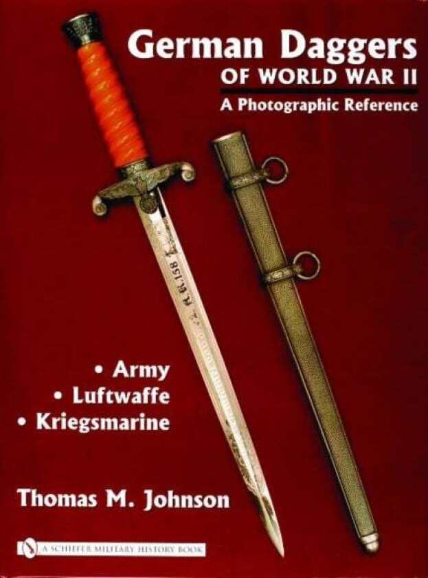 German Daggers of World War II - A Photographic Reference av Thomas M. Johnson