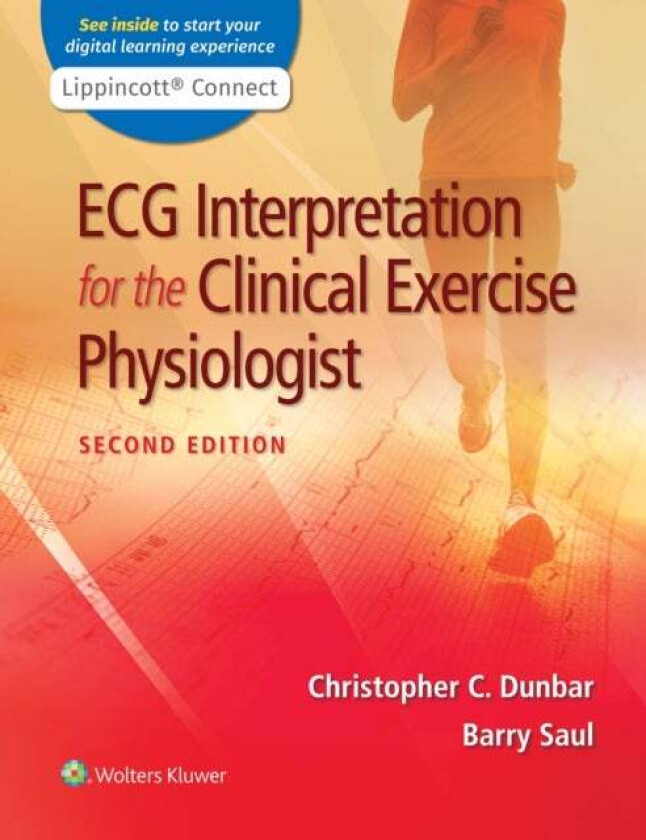 ECG Interpretation for the Clinical Exercise Physiologist av Christopher Dunbar, Barry Saul