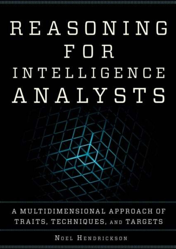 Reasoning for Intelligence Analysts av Noel Hendrickson