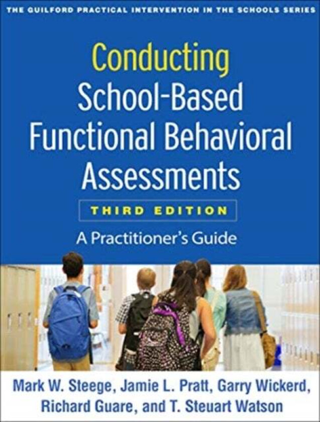 Conducting School-Based Functional Behavioral Assessments, Third Edition av Mark W. Steege, Jamie L. Pratt, Garry Wickerd, Richard Guare, T. Steuart W