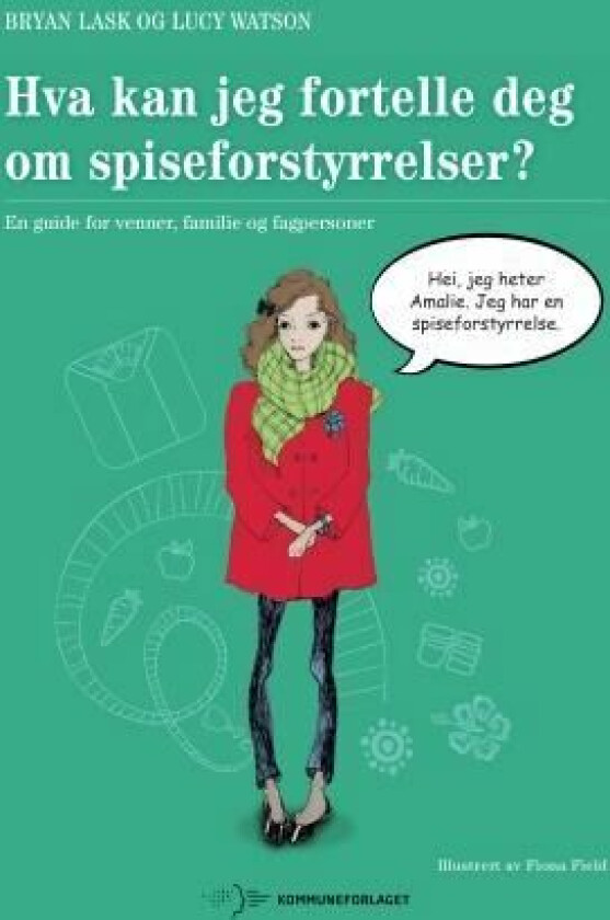 Hva kan jeg fortelle deg om spiseforstyrrelser? av Bryan Lask, Lucy Watson