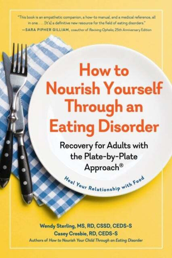How to Nourish Yourself Through an Eating Disorder av Wendy Sterling, Casey Crosbie