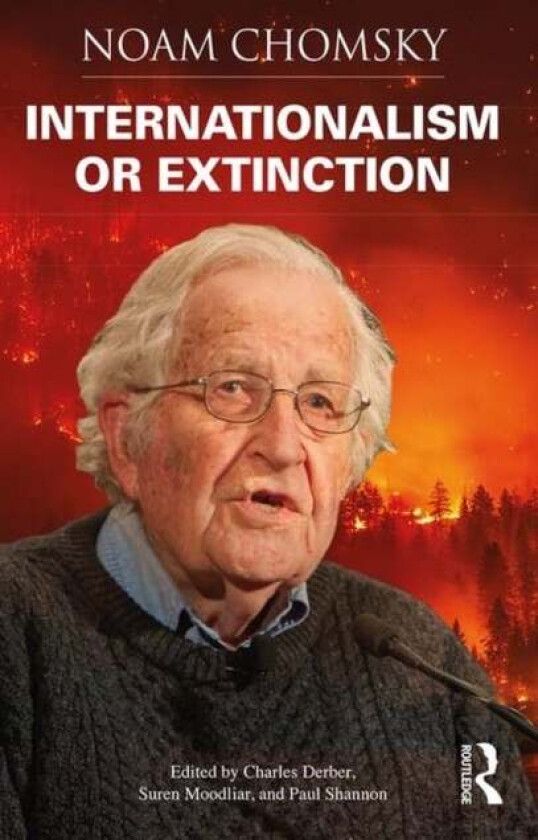 Internationalism or Extinction av Noam Chomsky