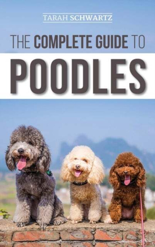 The Complete Guide to Poodles av Tarah Schwartz