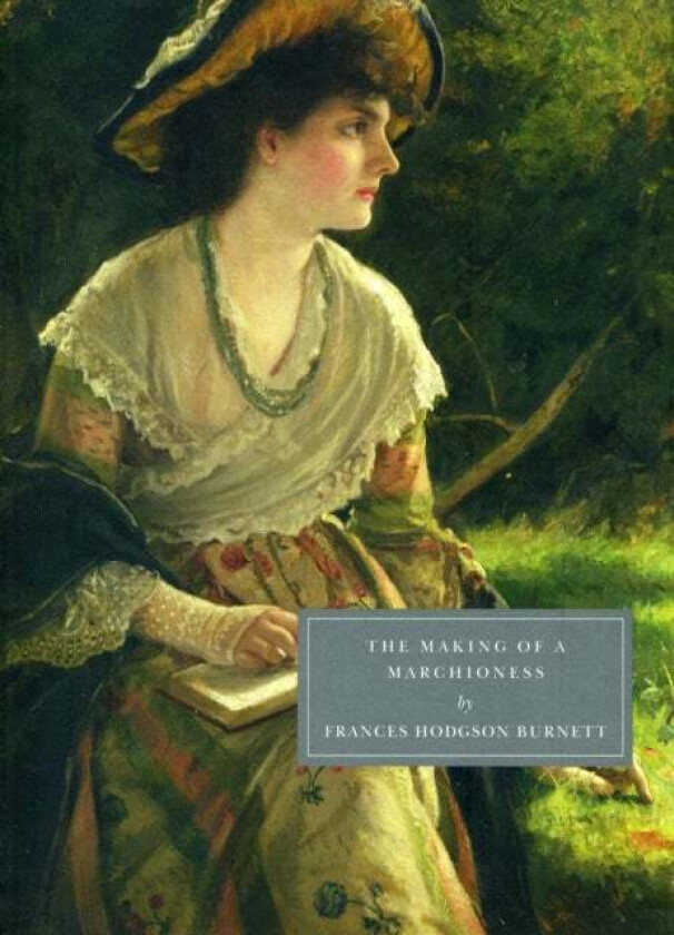 The Making of a Marchioness av Frances Hodgson Burnett