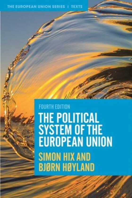 The Political System of the European Union av Simon (London School of Economics and Political Science UK) Hix, Bjorn (University of Oslo Norway) Hoyla