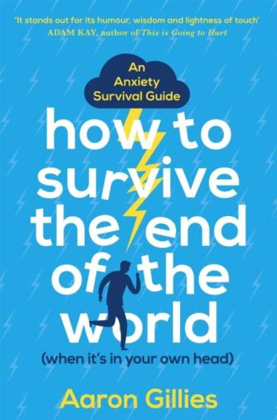 How to Survive the End of the World (When it's in Your Own Head) av Aaron Gillies