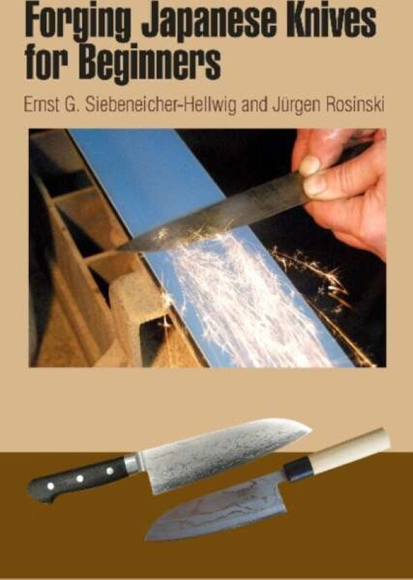 Forging Japanese Knives for Beginners av Ernst G. Siebeneicher-Hellwig