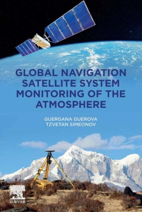 Global Navigation Satellite System Monitoring of the Atmosphere av Guergana (Associate Professor Department of Meteorology and Geophysics Sofia Univer