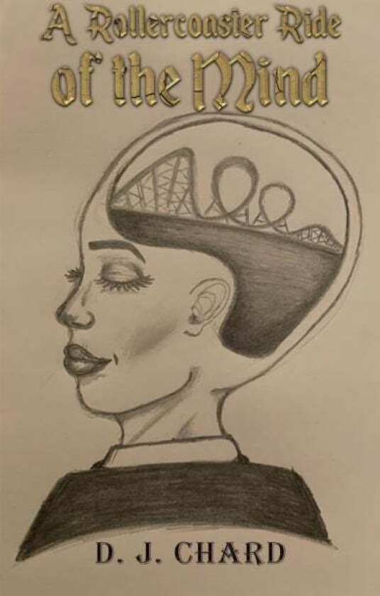 A Rollercoaster Ride of the Mind av D. J. Chard