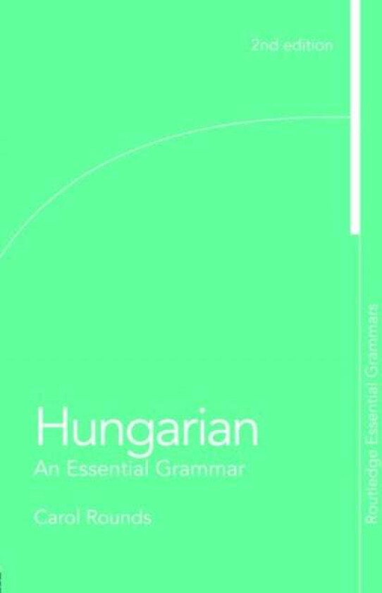 Hungarian: An Essential Grammar av Carol Rounds