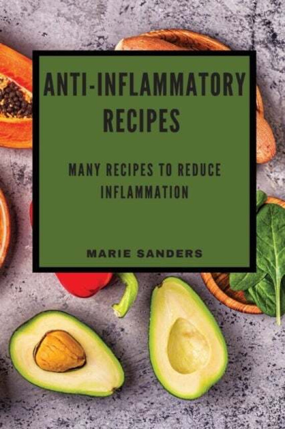 Anti-Inflammatory Recipes av Marie Sanders