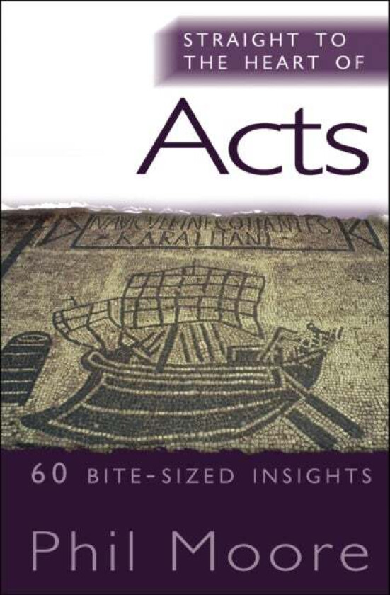 Straight to the Heart of Acts av Phil Moore