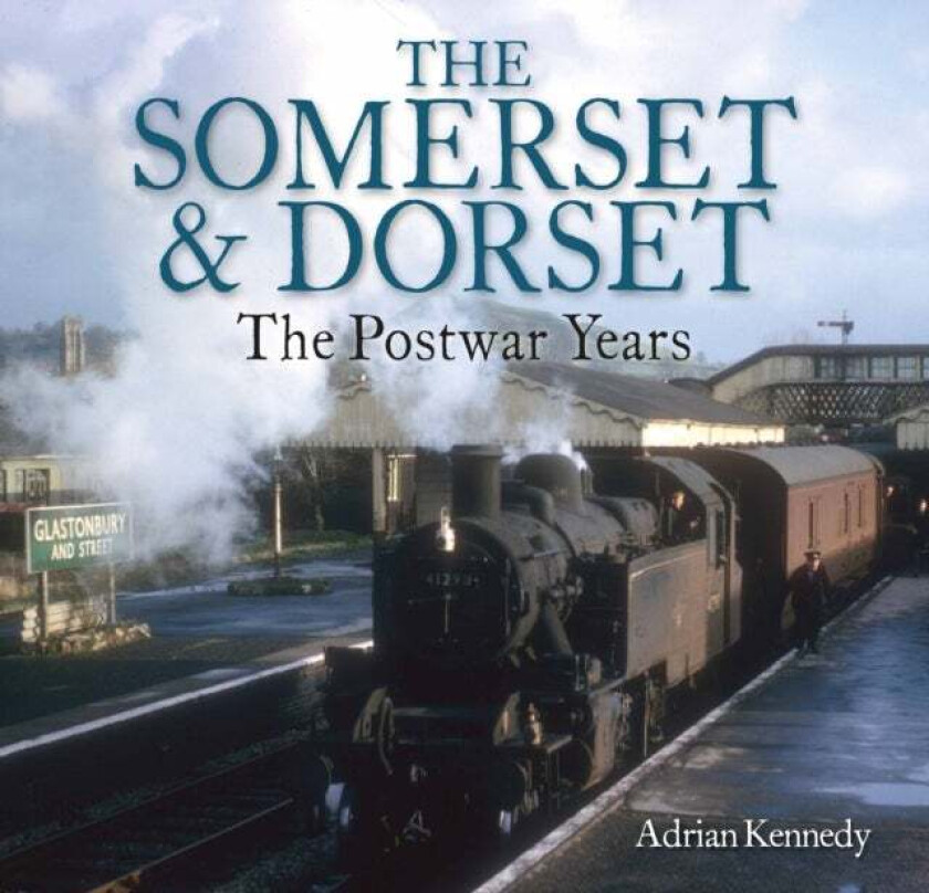 The Somerset & Dorset av Adrian Kennedy