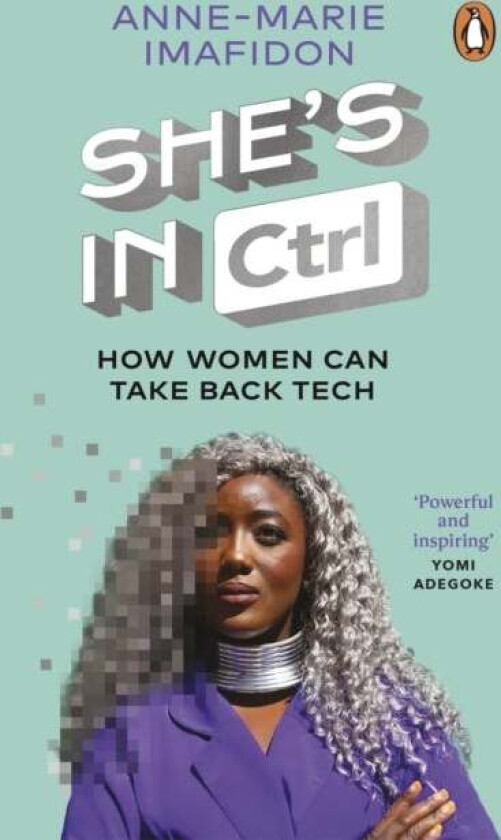 She's In CTRL av Anne-Marie Imafidon