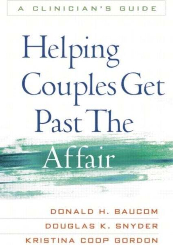 Helping Couples Get Past the Affair av Donald H. Baucom, Douglas K. Snyder, Kristina Coop Gordon